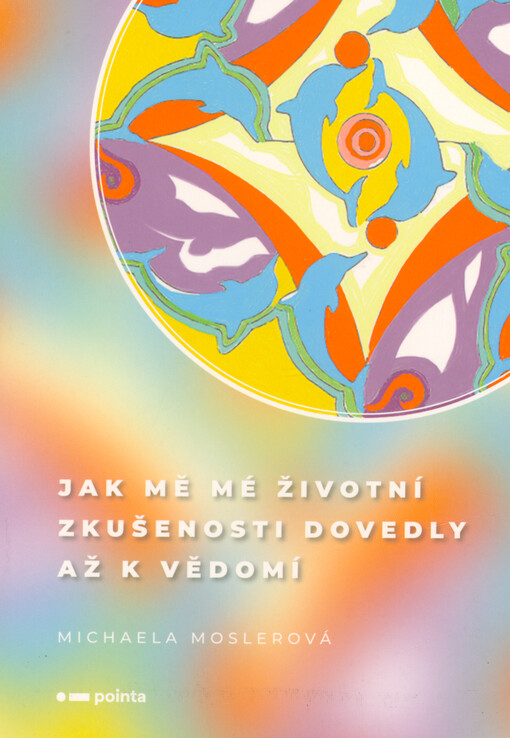 Jak mě mé životní zkušenosti dovedly až k vědomí