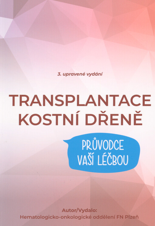 Transplantace kostní dřeně : průvodce vaší léčbou