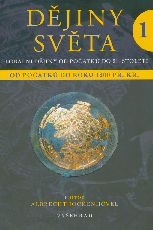 Dějiny světa : globální dějiny od počátků do 21. století. 1, Základy globálního světa od počátků do roku 1200 př. Kr.