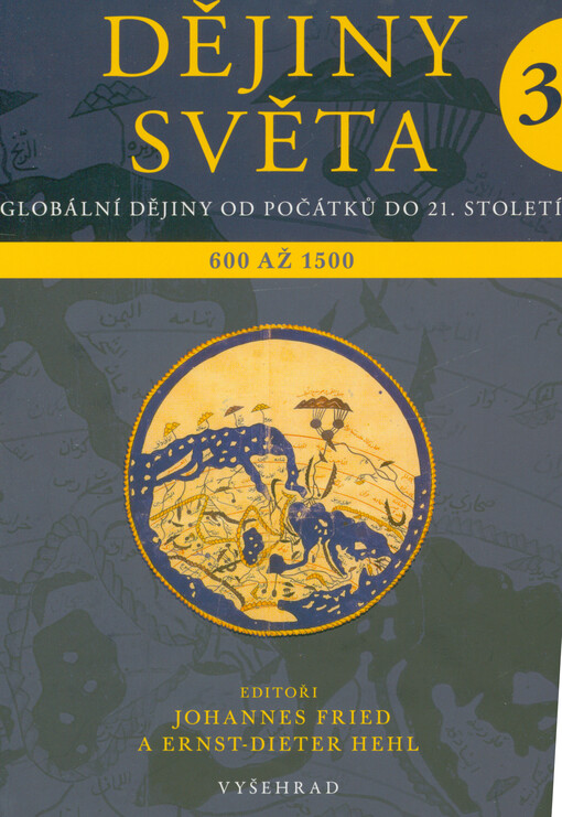 Dějiny světa : globální dějiny od počátků do 21. století. 3, Výklady světa a světová náboženství, 600 až 1500