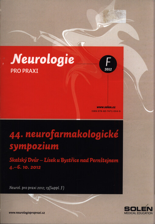 44. neurofarmakologické sympozium : psychosomatické nemoci a poruchy, extrapyramidová onemocnění dyskinetická, tremor, kazuistiky, varia : 4.-6. října, hotel Skalský Dvůr - Lísek u Bystřice nad Pernštejnem, 2012 : sborník přednášek