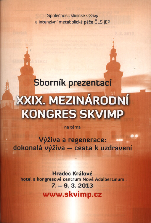 XXIX. mezinárodní kongres SKVIMP : Výživa a regenerace: dokonalá výživa - cesta k uzdravení : Hradec Králové, 7.-9.3.2013 : sborník prezentací