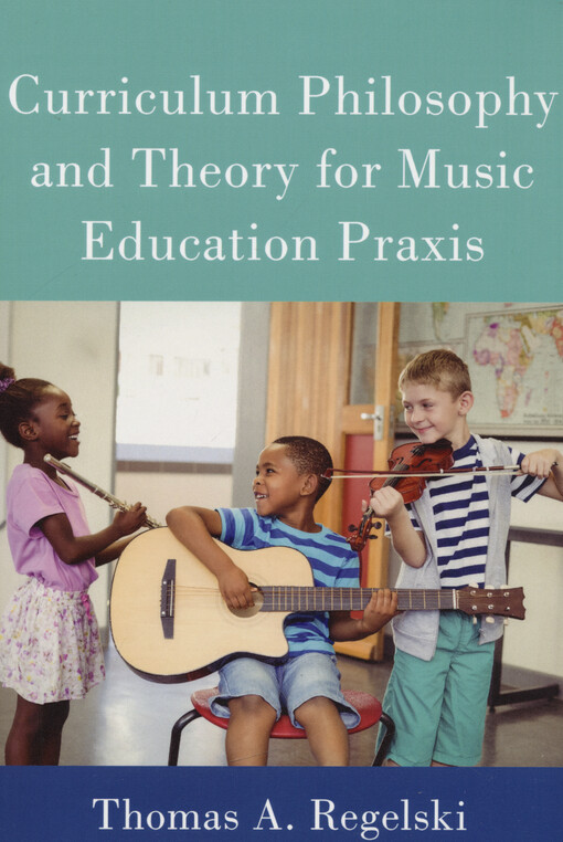 Curriculum philosophy and theory for music education praxis