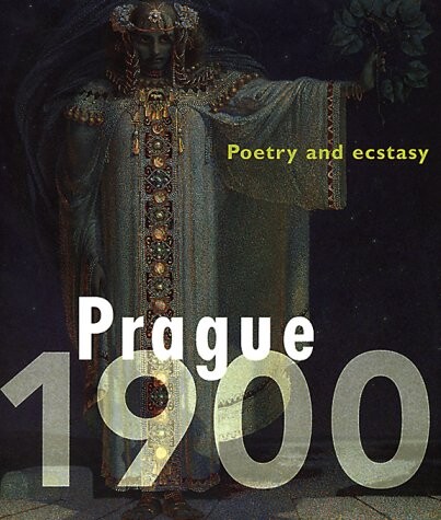 Prague 1900 : poetry and ecstasy