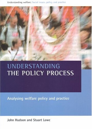 Understanding the Policy Process: Analysing Welfare Policy and Practice (Understanding Welfare)