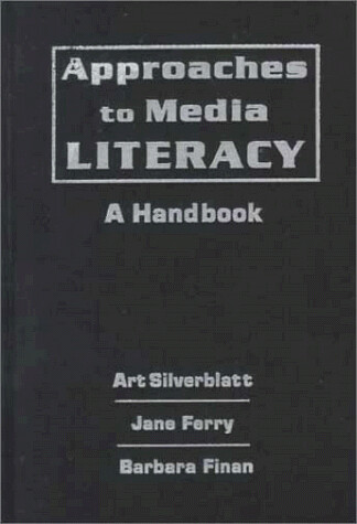 Approaches to Media Literacy: A Handbook