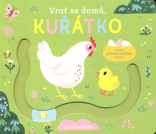 Vrať se domů, kuřátko : proveď posuvná kolečka farmou!