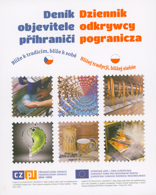 Deník objevitele příhraničí : blíže k tradicím, blíže k sobě = Dziennik odkrywcy pogranicza : bliżej tradycji, bliżej siebie