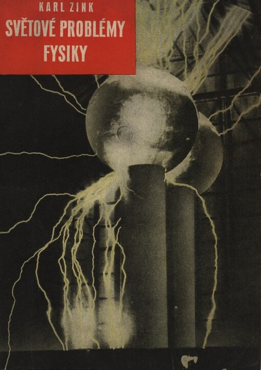 Světové problémy fysiky :kniha o atomech, jádrech, paprscích a buňkách