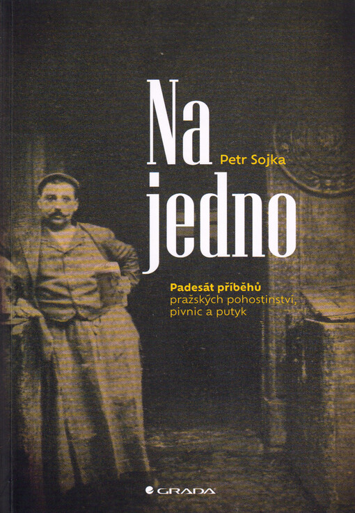Na jedno : padesát příběhů pražských pohostinství, pivnic a putyk