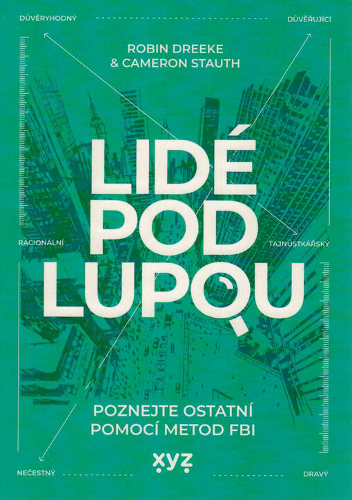 Lidé pod lupou : uživatelská příručka bývalého agenta FBI k předvídání jednání lidí