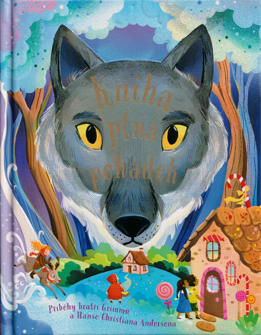 Kniha plná pohádek : příběhy bratří Grimmů a Hanse Christiana Andersena