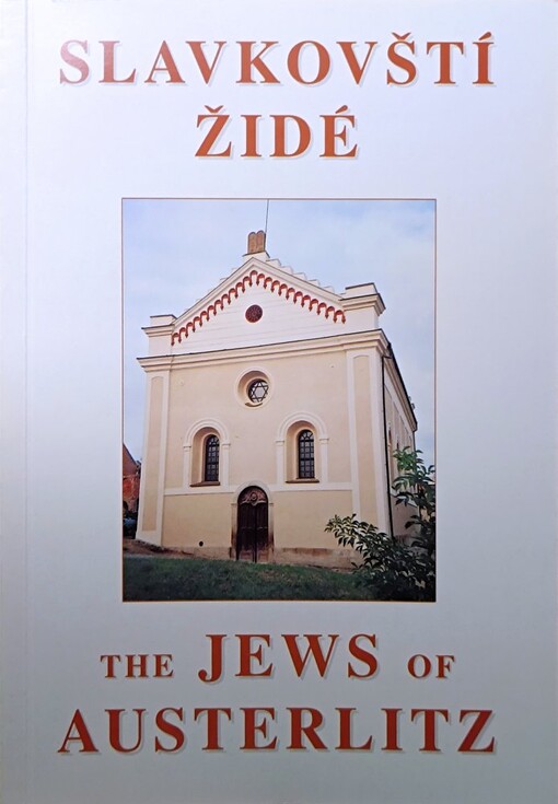 Slavkovští Židé =The Jews of Austerlitz