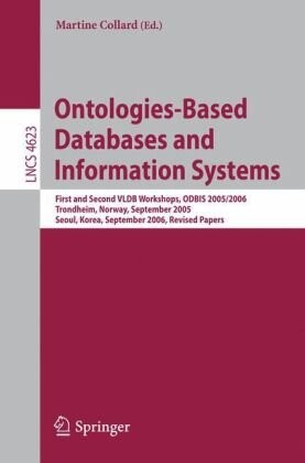 Ontologies-Based Databases and Information Systems: First and Second VLDB Workshops, ODBIS 2005/2006 Trondheim, Norway, September 2-3, 2005 Seoul, Korea, ... Computer Science and General Issues)