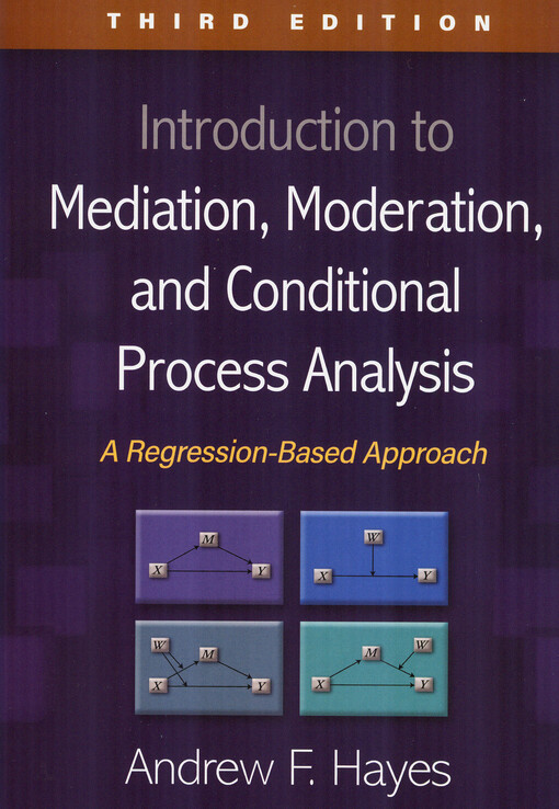 Introduction to mediation, moderation, and conditional process analysis : a regression-based approach