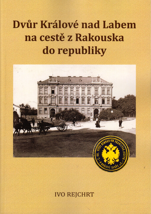 Dvůr Králové nad Labem na cestě z Rakouska do republiky