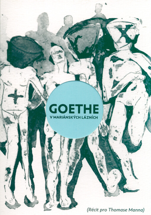 Goethe v Mariánských Lázních : (récit pro Thomase Manna)