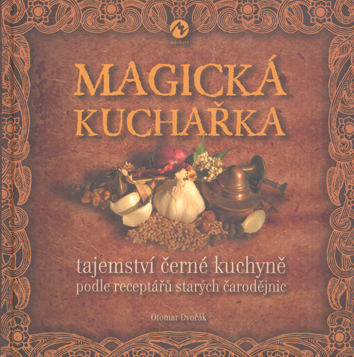 Magická kuchařka : tajemství černé kuchyně podle receptářů starých čarodějnic