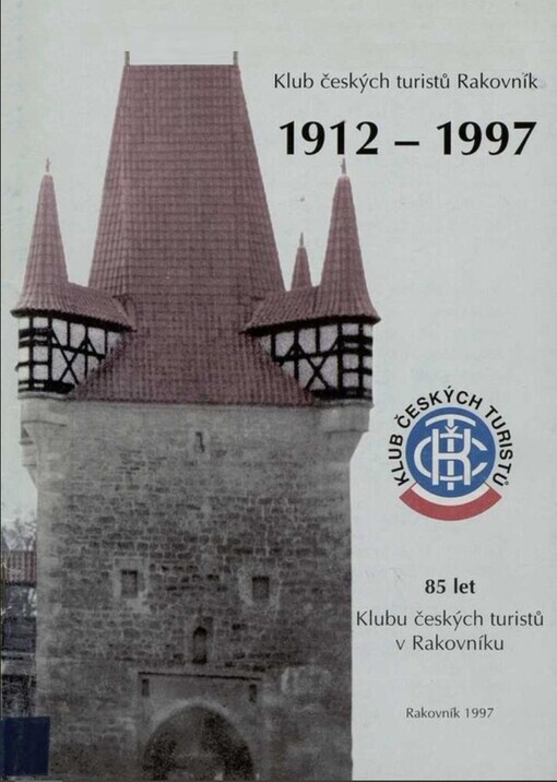Klub českých turistů Rakovník 1912-1997 :85 let českých turistů v Rakovníku
