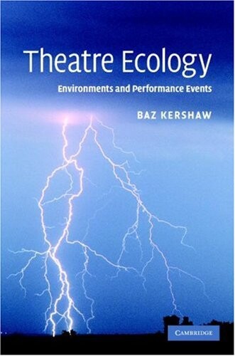 Theatre Ecology: Environments and Performance Events