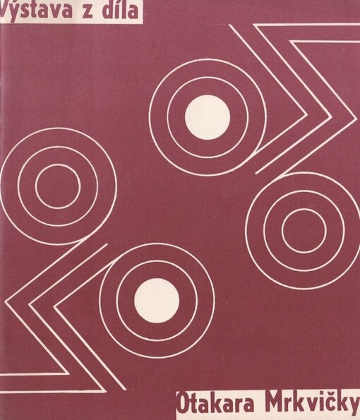 Výstava z díla Otakara Mrkvičky :katalog, Nelahozeves, červen-červenec 1970