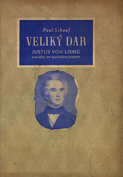Veliký dar :Justus von Liebig : badatel ve službách Evropy