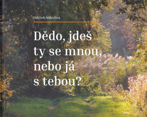Dědo, jdeš ty se mnou, nebo já s tebou?