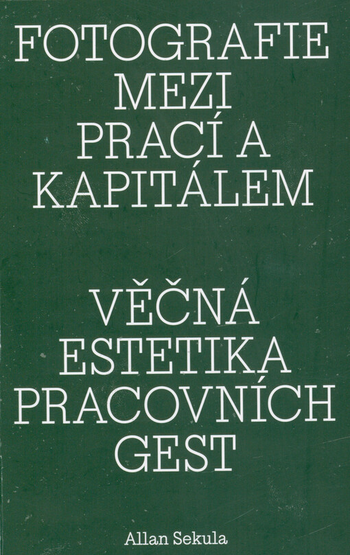 Fotografie mezi prací a kapitálem ; Věčná estetika pracovních gest