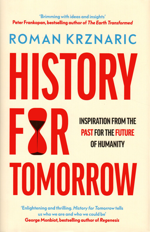 History for tomorrow : inspiration from the past for the future of humanity
