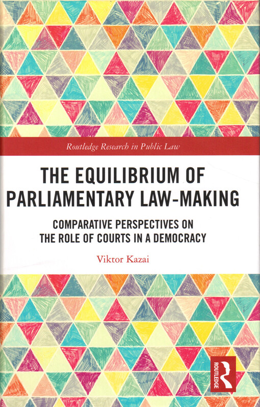 The equilibrium of parliamentary law-making : comparative perspectives on the role of courts in a democracy