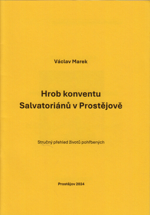 Hrob konventu Salvatoriánů v Prostějově : stručný přehled životů pohřbených