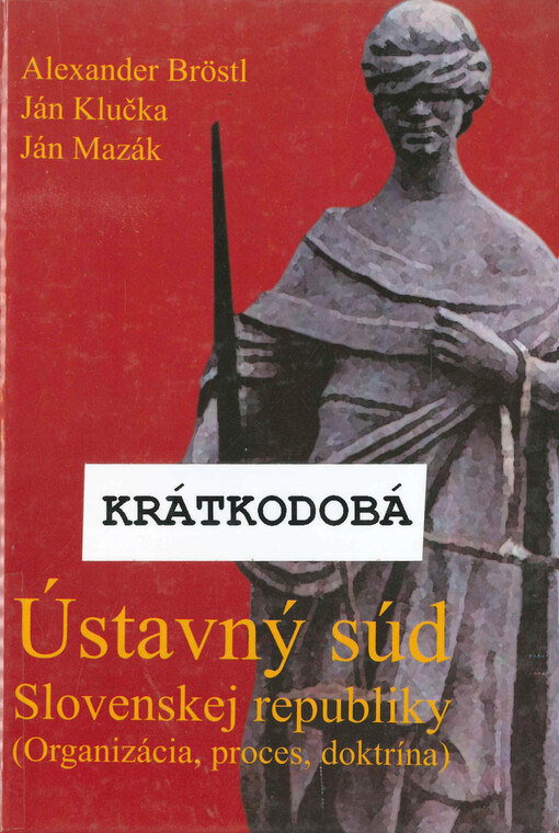 Ústavný súd Slovenskej republiky : (organizácia, proces, doktrína)