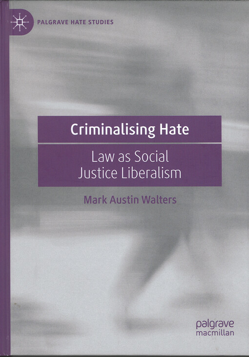 Criminalising hate : Law as social justice liberalism