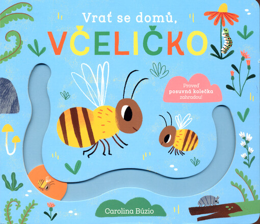 Vrať se domů, včeličko : proveď posuvná kolečka zahradou!