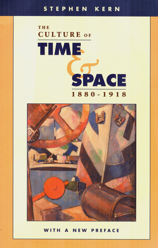 The culture of time and space 1880-1918 : with a new perface