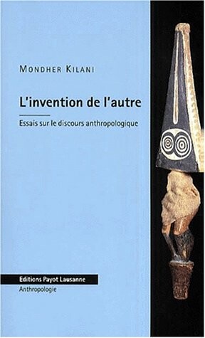 L'invention de l'autre : essais sur le discours anthropologique