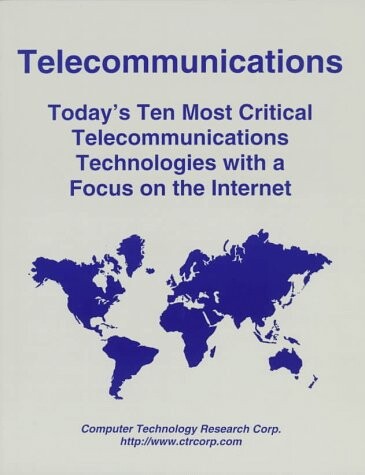 Telecommunications: Today's Ten Most Critical Telecommunications Technologies with a Focus on the Internet