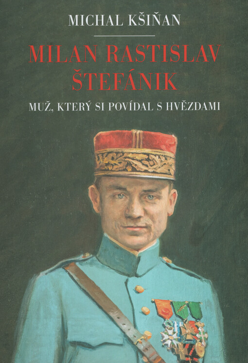 Milan Rastislav Štefánik : muž, který si povídal s hvězdami
