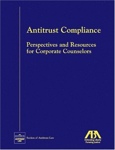 Antitrust Compliance: Perspectives and Resources for Corporate Counselors