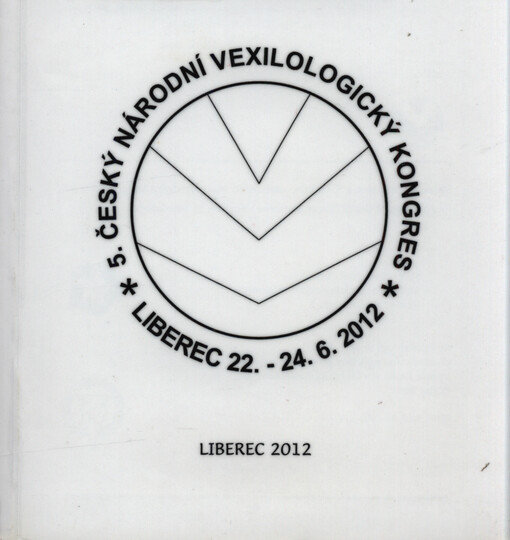 Sborník přednášek z 5. českého národního vexilologického kongresu : Liberec, 22.-24.6.2012