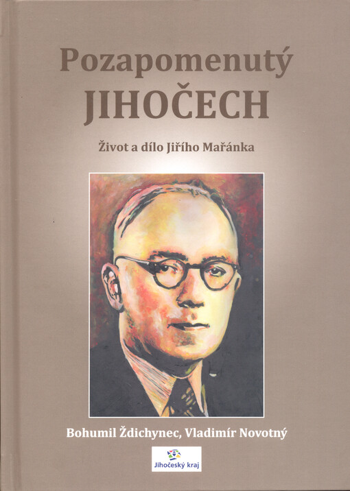 Pozapomenutý Jihočech : život a dílo Jiřího Mařánka