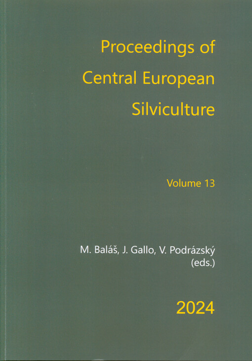 Pěstování lesů ve Střední Evropě : sborník vědeckých prací u příležitosti 24. mezinárodního setkání pěstitelů lesa střední Evropy = Silviculture in Central Europe : proceedings of scientific studies at the occasion of the 24th international meeting of Central European silviculturist : Roztoky u Křivoklátu, 3.-4.9.2024
