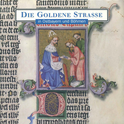 Die Goldene Strasse in Ostbayern und Böhmen