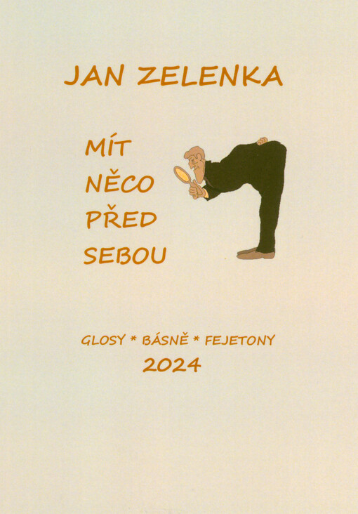 Mít něco před sebou : glosy, kurzivky, fejetony, básně