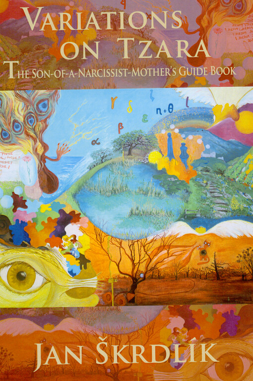 Variations on Tzara : the son-of-a-narcissist-mother's guide book : variation on verses from Tristan Tzara's poetry collection Approximate man