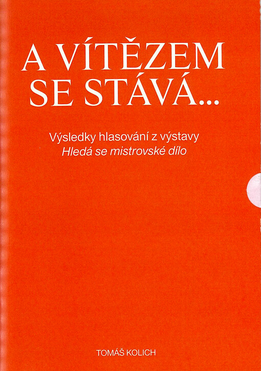 A vítězem se stává... : výsledky hlasování z výstavy Hledá se mistrovské dílo