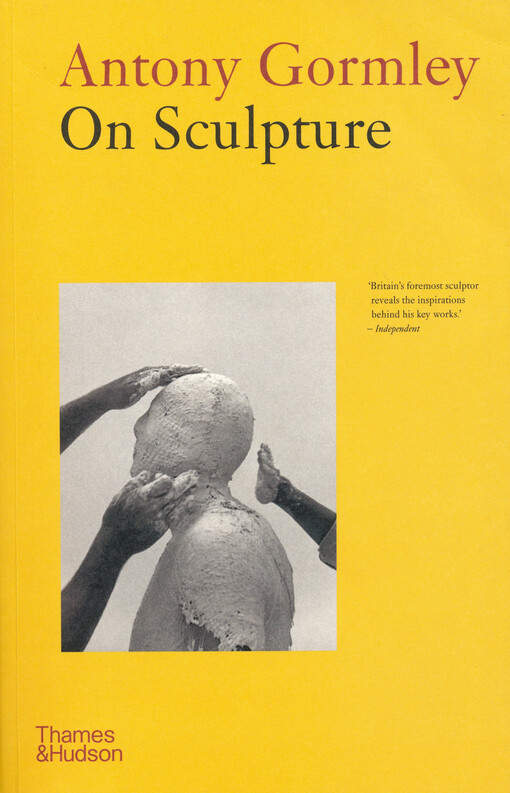 Antony Gormley on sculpture