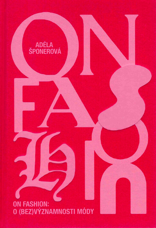 On fashion : o (bez)významnosti módy