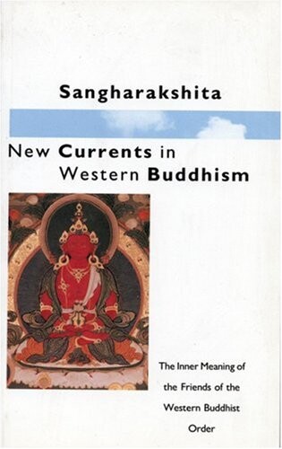 New Currents in Western Buddhism: The Inner Meaning of the Friends of the Western Buddhist Order
