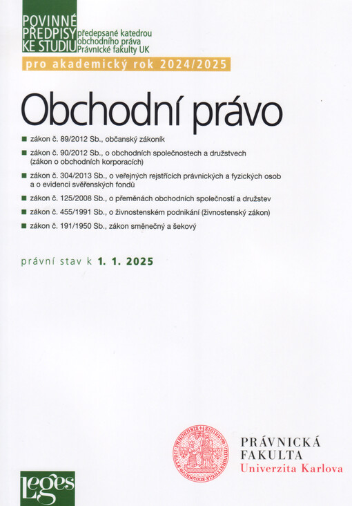 Obchodní právo : povinné předpisy ke studiu předepsané katedrou obchodního práva Právnické fakulty Univerzity Karlovy pro akademický rok 2024/2025 : právní stav k 1.1.2025